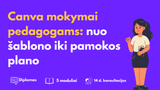 Canva mokymai pedagogams: nuo šablono iki pamokos plano